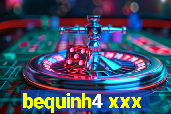 bequinh4 xxx